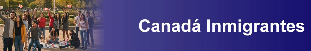 Información Sobre Inmigrantes En Canadá